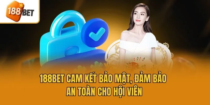 188bet cam kết bảo mật, đảm bảo an toàn cho hội viên