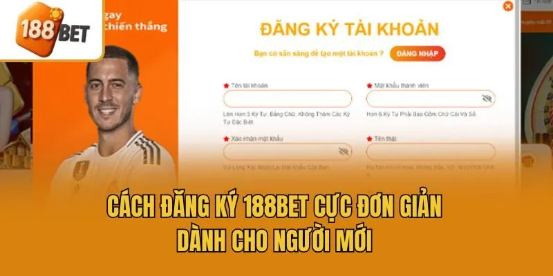 Cách Đăng Ký 188bet Cực Đơn Giản Dành Cho Người Mới