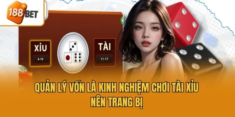Quản lý vốn là kinh nghiệm chơi tài xỉu nên trang bị