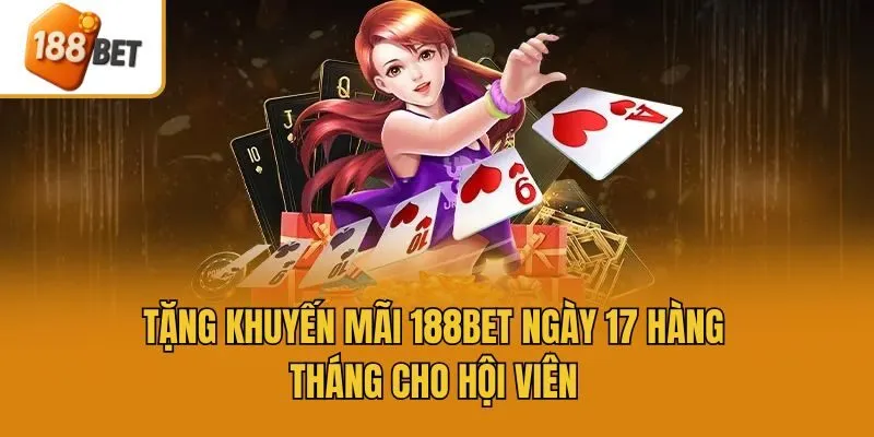 Tặng khuyến mãi 188bet ngày 17 hàng tháng cho hội viên