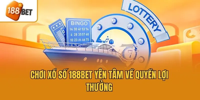 Chơi xổ số 188bet yên tâm về quyền lợi thưởng